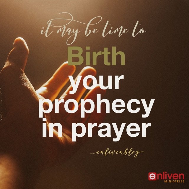 Birth Your Prophecy in Prayer