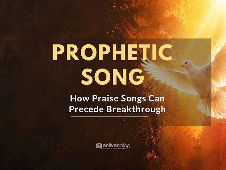 Prophetic Song: How Praise Songs Can Precede Breakthrough Text on orange and brown background with flying dove