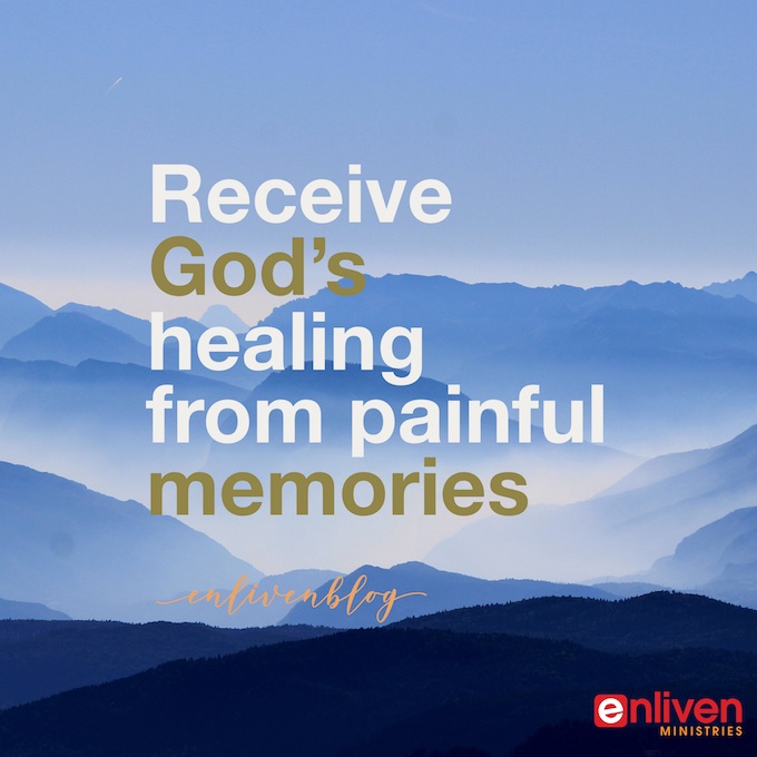 Receive God's Healing from Painful Memories