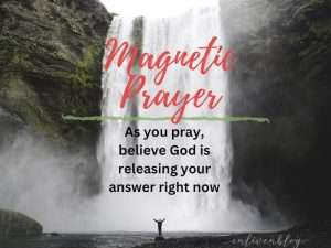 Magnetic Prayer: As you pray, believe that God is releasing your answer right now on image of person standing under waterfall