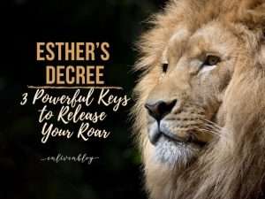 "Esther's Decree: 3 powerful keys to release your roar" Text beside image of a lion's face on dark background