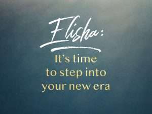 "Elisha: It's time to step into your new era" text on dark blue-gray background