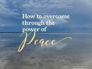 "How to overcome through the power of peace" text on image of cloudy sky and still sea