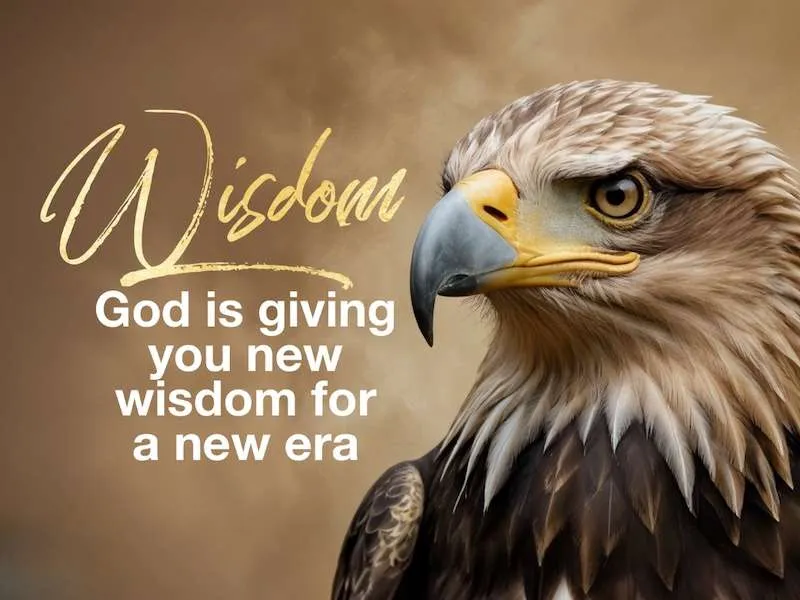 "Wisdom: God is giving you new wisdom for a new era" Image of Eagle's head on dark gold background