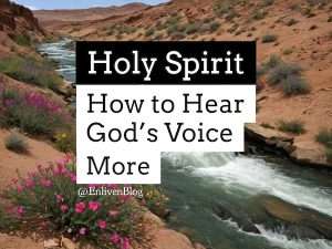 Holy Spirit, How to hear God's voice more
