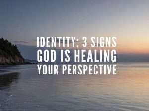 Identity: 3 Signs God is Healing Your Perspective, text on photo of still harbor waters at sunset