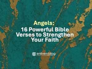 Angels: 16 Powerful Bible Verses to Strengthen Your Faith text on green and gold background