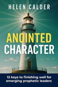 Anointed Character by Helen Calder, Anointed Character: 12 Keys to Finishing Well for Emerging Prophetic Leaders book cover with image of lighthouse