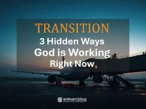 Transition 3 Hidden Ways God is Working Right Now, Text on image of plane parked at airport gate at dusk
